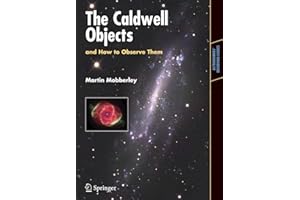 The Caldwell Objects and How to Observe Them (Astronomers' Observing Guides)