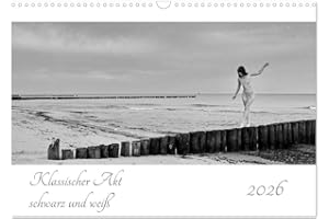 ‎CALVENDO Klassischer Akt schwarz und weiß (Wandkalender 2026 DIN A3 quer), CALVENDO Monatskalender: 13 klassische Aktaufnahmen in schwarz und weiß (CALVENDO Erotik)