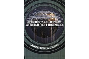 Archaeology, Anthropology, and Interstellar Communication (The NASA History Series)