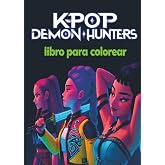 K-Pop Demon Hunters Libro para Colorear: Colorea el mundo del K-pop y la caza de demonios &ndash; 116 p&aacute;ginas incre&iacute;bles