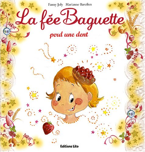 couverture de : La f&eacute;e Baguette perd une dent