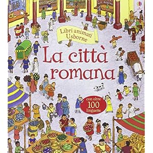 La città romana. Libri animati. Ediz. illustrata La città romana. Libri animati. Ediz. illustrata