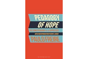 Pedagogy of Hope: Reliving Pedagogy of the Oppressed