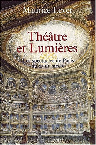 Download Théâtre et Lumières : Les Spectacles de Paris au XVIIIe siècle Download Théâtre et Lumières : Les Spectacles de Paris au XVIIIe siècle