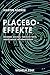 Placebo-Effekte: Heilende Zeichen, toxische Texte, ansteckende Informationen by