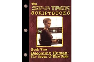 The Star Trek Scriptbooks, Book Two: Becoming Human - The Seven of Nine Saga: The Seven of Nine Saga: Script Book #2