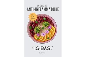 Le livre essentiel de la cuisine anti-inflammatoire et à ig bas: une alimentation pour réduire l'inflammation et favoriser la perte de poids !