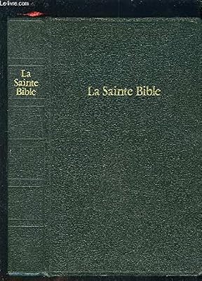 La Sainte Bible qui comprend l'Ancien et le Nouveau testament