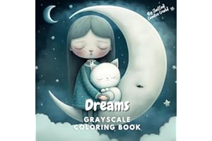 Dreams , Grayscale Coloring Book | Super Cute Coloring Pages: Grayscale Coloring Book for Teens and Adults (Super Cute Grayscale Coloring Books)
