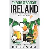 The Great Book of Ireland: Interesting Stories, Irish History & Random Facts About Ireland: 1 (History & Fun Facts)