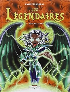 jaquette livre Les Légendaires, Tome 6 : Main du futur