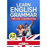 LEARN ENGLISH GRAMMAR THROUGH CONVERSATION: A2 - Elementary