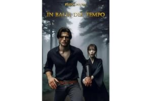 In balia del tempo: Un romanzo avvincente e originale tra storia e fantascienza