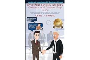 Investment Banking Interview Questions and Answers Prep Guide (200 Q&As): Ace your technical questions and tell your unique story that will intrigue ... background. (Entrepreneur Pursuits, Band 1)