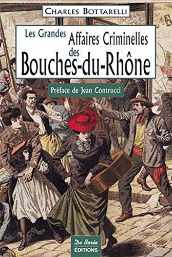 couverture de : Les grandes affaires criminelles des Bouches-du-Rh&ocirc;ne