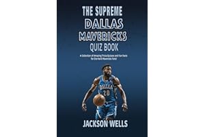 Dallas Mavericks: The Supreme Quiz And Trivia Book with 100's of Questions about your favorite NBA team (The Supreme Sports Quiz Collection)