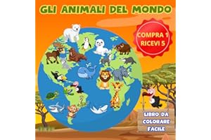 GLI ANIMALI DEL MONDO: Libro da colorare per bambini 4-8 anni con 113 immagini grandi di animali da tutto il mondo: fattoria, oceano, savana, montagna e polo. Divertente, educativo e creativo.
