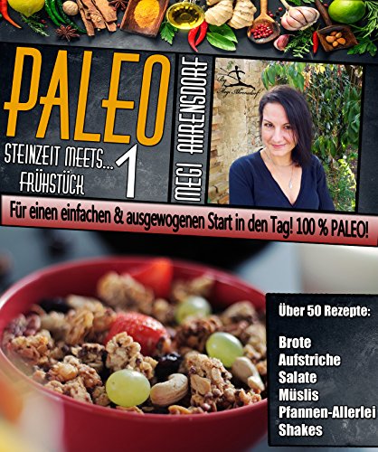 Download PALEO 1 - Steinzeit meets Frühstück | Für einen einfachen & ausgewogenen Start in den Tag! 100% Paleo!: Für mehr Wohlbefinden & Vitalität | Glutenfrei & Laktosefrei • Brote • Aufstriche • Müslis uvm. Download PALEO 1 - Steinzeit meets Frühstück | Für einen einfachen & ausgewogenen Start in den Tag! 100% Paleo!: Für mehr Wohlbefinden & Vitalität | Glutenfrei & Laktosefrei • Brote • Aufstriche • Müslis uvm.