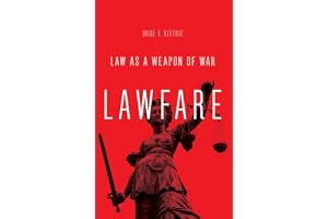 Lawfare: Law as a Weapon of War