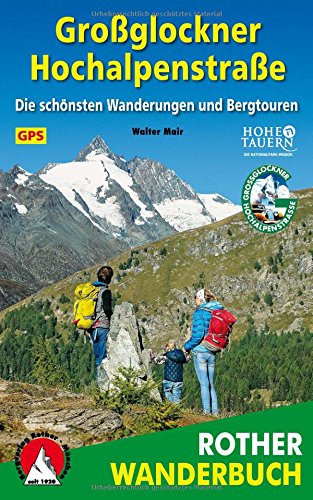 Download Großglockner Hochalpenstraßen: Die schönsten Wanderungen und Bergtouren. 65 Touren. Mit GPS-Daten. Download Großglockner Hochalpenstraßen: Die schönsten Wanderungen und Bergtouren. 65 Touren. Mit GPS-Daten.