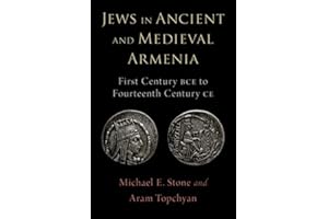 Jews in Ancient and Medieval Armenia: First Century BCE - Fourteenth Century CE