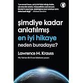 Şimdiye Kadar Anlatılmış En İyi Hikaye Neden Buradayız?: Hi&ccedil; Yoktan Bir Evren Kitabının Yazarı