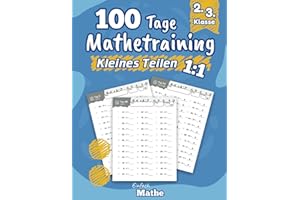 Einfach Mathe - 100 Tage Mathetraining für das kleine Teilen: Das Übungsheft zum Dividieren lernen und wiederholen für die 2. & 3. Klasse