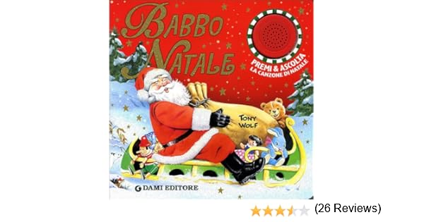 Pubblicita Buon Natale Numero 7.Amazon It Babbo Natale Premi E Ascolta Libro Sonoro Ediz Illustrata Wolf Tony Libri
