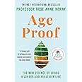 Age Proof: The New Science of Living a Longer and Healthier Life The No 1 International Bestseller