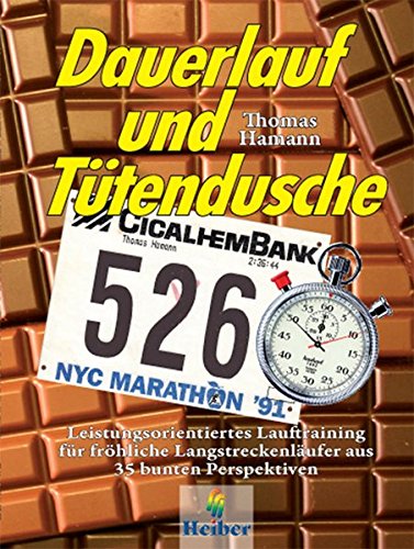 Download Dauerlauf und Tütendusche: Leistungsorientiertes Lauftraining für fröhliche Langstreckenläufer aus 35 bunten Perspektiven
