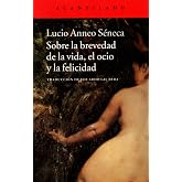 Sobre la brevedad de la vida, el ocio y la felicidad: 58 (Cuadernos del Acantilado)