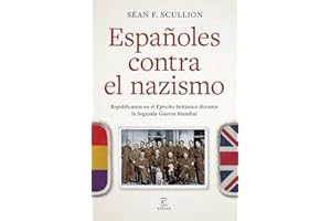 Españoles contra el nazismo: Republicanos en el Ejército británico durante la Segunda Guerra Mundial (NO FICCIÓN)
