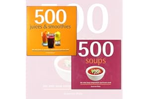 500 Juice Smoothies and Soups Delicious and Healthy Recipes 2 Books Collection