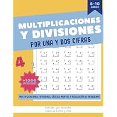 MULTIPLICACIONES Y DIVISIONES POR UNA Y DOS CIFRAS: Cuaderno con multiplicaciones y divisiones para ni&ntilde;os de 8 a 10 a&ntilde;os. Res