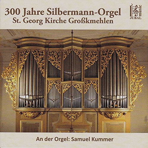 Preisvergleich Produktbild 300 Jahre Silbermann-Orgel Großkmehlen