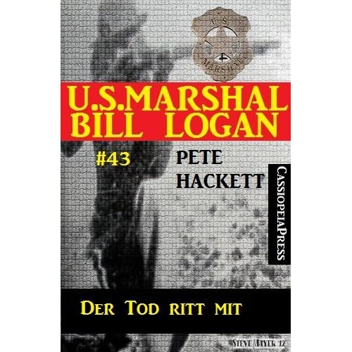 U.S.Marshal Bill Logan, Band 43: Der Tod ritt mit
