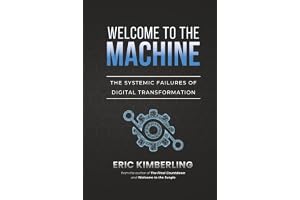 Welcome to the Machine: The Systemic Failures of Digital Transformation