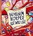In meinem Körper ist was los! by 