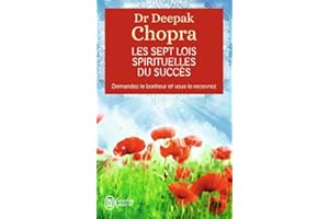 Les sept lois spirituelles du succès - Demandez le bonheur et vous le recevrez