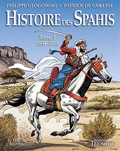 BD - Histoire des Spahis - Tome 1 - 1834 -1918 by 