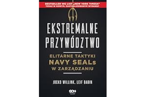 EKSTREMALNE PRZYWÓDZTWO. ELITARNE TAKTYKI w.2022: Elitarne taktyki Navy SEALs w zarządzaniu