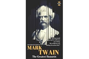 MARK TWAIN: The greatest humorist America has produced. The Entire Life Story (Great Biographies, Band 25)