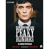 Per ordine dei Peaky Blinders. Il libro ufficiale