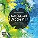 Produktbild Natürlich Acryl: Neue Ansätze für Naturbilder in Mischtechnik