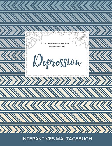 Maltagebuch Fur Erwachsene: Depression (Blumenillustrationen, Tribal)