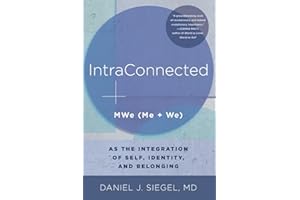 IntraConnected: MWe (Me + We) as the Integration of Belonging and Identity: 0 (IPNB): MWe (Me + We) as the Integration of Self, Identity, and Belonging (Norton Series on Interpersonal Neurobiology)