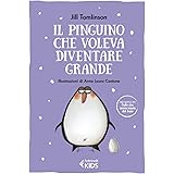 Il pinguino che voleva diventare grande. Ediz. a colori