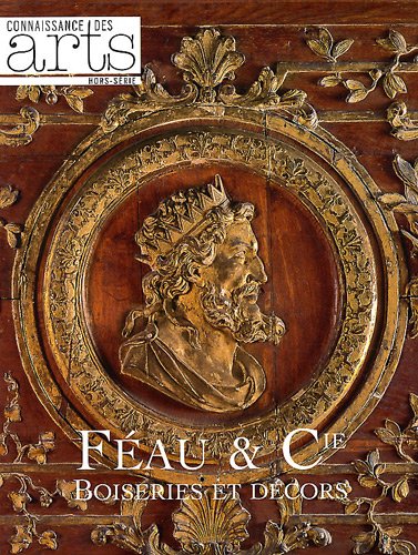 Download Connaissance des Arts, Hors Série N° 479 : Féau et Cie : Boiseries et décors Download Connaissance des Arts, Hors Série N° 479 : Féau et Cie : Boiseries et décors