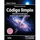 C&oacute;digo Limpio. Segunda edici&oacute;n: Manual de estilo para el desarrollo &aacute;gil de software (T&Iacute;TULOS ESPECIALES)