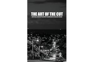 The Art Of The Cut: Editing Concepts Every Filmmaker Should Know